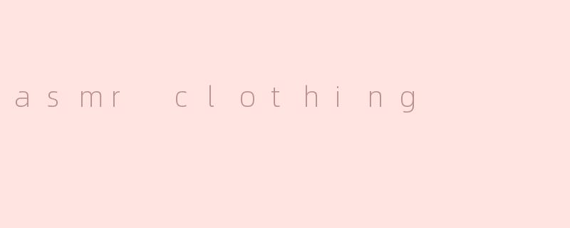asmr clothing